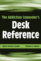 The Addiction Counselor's Desk Reference 0471432458 Book Cover