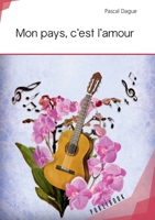 Mon pays, c'est l'amour (French Edition) 2342167784 Book Cover