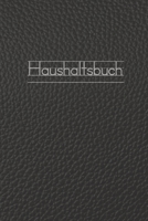 Haushaltsbuch: DER Finanzplaner zum eintragen | Ausgaben in den Griff bekommen und dabei Geld sparen | ca. A5 in Leder-Optik (German Edition) 1086421159 Book Cover