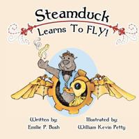 Steamduck Learns to Fly!: A Steampunk Picture Book 0984902813 Book Cover