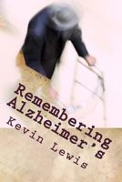 Remembering Alzheimer's: A Husband Bears Witness to His Wife's Caregiving 153517661X Book Cover