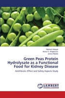 Green Peas Protein Hydrolysate as a Functional Food for Kidney Disease: Antifibrotic Effect and Safety Aspects Study 6202674466 Book Cover
