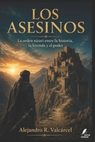 LOS ASESINOS: La orden nizarí entre la historia, la leyenda y el poder (Biblioteca Historia del Poder) (Spanish Edition) B0H3VJ1C49 Book Cover