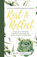 Rest & Reflect: 12-Week Guided Sabbath Journal 1736855514 Book Cover