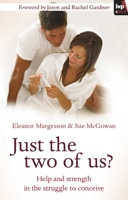 Just the Two of Us?: Help and Strength in the Struggle to Conceive 1844744752 Book Cover