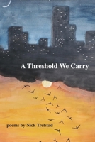 A Threshold We Carry 1639802045 Book Cover