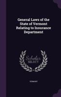 General Laws of the State of Vermont Relating to Insurance Department 1141291770 Book Cover