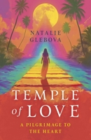 Temple of Love: A Pilgrimage to the Heart 1803417846 Book Cover