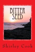 Bitter Seed: A novel of courage, survival and forbidden love 1499378424 Book Cover