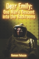 Dear Emily: One Man’s Descent into the Backrooms (Backrooms & Beyond: Liminal Horror Series) B0GX6RWDRT Book Cover