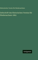 Zeitschrift des Historischen Vereins für Niedersachsen 1862 3386187102 Book Cover