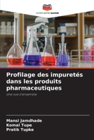 Profilage des impuretés dans les produits pharmaceutiques (French Edition) 6202213604 Book Cover