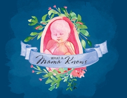 What a Mama Knows 1732098530 Book Cover