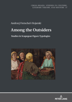 Among the Outsiders: Studies in Scapegoat Figure Typologies (Cross-Roads: Studies in Culture, Literary Theory, and History, 37) 3631922884 Book Cover