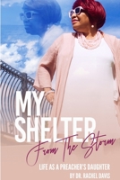 My Shelter From The Storms: Life As A Preachers Daughter 0359299873 Book Cover