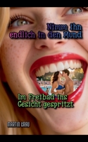 Nimm ihn endlich in den Mund: Im Freibad ins Gesicht gespritzt (German Edition) B0GLLYH2N4 Book Cover