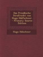 Das Preu�ische Strafrecht von Hugo H�lfschner. 1021570737 Book Cover