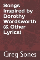 Songs Inspired by Dorothy Wordsworth B0DCZN7N2M Book Cover
