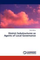 District Substructures as Agents of Local Governance 3659281123 Book Cover