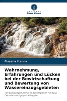 Wahrnehmung, Erfahrungen und Lücken bei der Bewirtschaftung und Bewertung von Wassereinzugsgebieten 6205336294 Book Cover