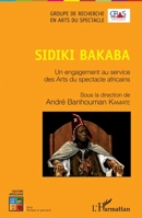 Sidiki Bakaba: Un engagement au service des Arts du spectacle africains (Cultures Africaines) (French Edition) 234318240X Book Cover