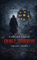 Collected Tales of Quiet Horror B0GRD22F3M Book Cover
