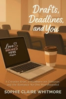 Drafts, Deadlines, and You: A Creative Brief, a Stubborn Art Director, and the Romance No One Storyboarded (Love Brewed Here) B0FK7P2ZKT Book Cover