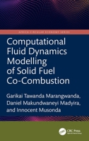 Computational Fluid Dynamics Modelling of Solid Fuel Co-Combustion (Africa Circular Economy Series) 1041088124 Book Cover
