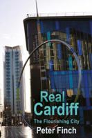 Real Cardiff – The Flourishing City 1781724695 Book Cover
