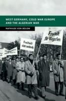 West Germany, Cold War Europe and the Algerian War 1107459680 Book Cover