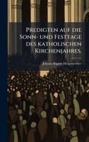 Predigten auf die Sonn- und Festtage des katholischen Kirchenjahres. 1024754170 Book Cover