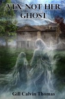 Vex Not Her Ghost 1738502368 Book Cover