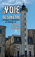 La voie de son être: Chronique et déambulation en chant'ing car B0CKM7XJ8L Book Cover