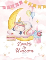Sparkle the Unicorn B0C4ZS4FGZ Book Cover