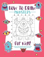 How to Draw Monsters: A Step-by-Step Drawing - Activity Book for Kids to Learn to Draw Pretty Stuff 1088188605 Book Cover