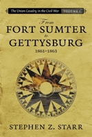 The Union Cavalry in the Civil War, Vol. 1: From Fort Sumter to Gettysburg 0807132918 Book Cover