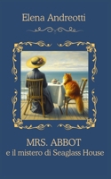 Mrs. Abbot e il mistero di Seaglass House: Cozy Mystery (Italian Edition) B0GDTXDYDC Book Cover