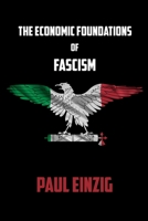 The Economic Foundations of Fascism 1667130587 Book Cover