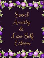 Social Anxiety and Low Self Esteem Workbook: Ideal and Perfect Gift for Social Anxiety and Low Self Esteem Workbook Best gift for You, Parent, Wife, Husband, Boyfriend, Girlfriend Gift Workbook and No 1076539041 Book Cover