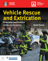 Vehicle Rescue and Extrication: Principles and Practice, Revised Second Edition 1284245624 Book Cover