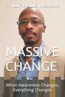 MASSIVE CHANGE: When Awareness Changes, Everything Changes B0GH87DNZ1 Book Cover