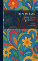 Trips to Take: A Second Reader 1026049431 Book Cover