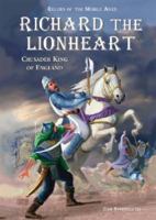 Richard the Lionheart: Crusader King of England (Rulers of the Middle Ages) 0766027147 Book Cover