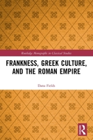 Frankness, Greek Culture, and the Roman Empire 036751799X Book Cover
