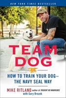 Team Dog: How to Train Your Dog--The Navy Seal Way 0425276279 Book Cover