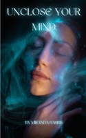 Unclose Your Mind 1779483252 Book Cover