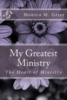 My Greatest Ministry 1533181845 Book Cover