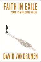 Faith in Exile: Psalm 119 and the Christian Life 1527112543 Book Cover