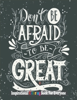 Inspirational Coloring Book For Everyone: A Motivational Adult Coloring Book with Inspiring Quotes and Positive Affirmations. B08VCMWV9X Book Cover