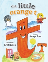 The little orange t: Read Out Loud Fun Alphabet for Children 1962561003 Book Cover